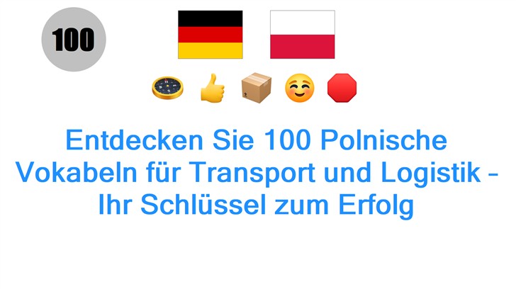 Entdecken Sie 100 Polnische Vokabeln für Transport und Logistik – Ihr Schlüssel zum Erfolg
